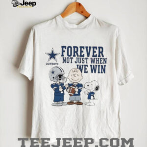 Dallas Cowboys Charlie Brown Snoopy Cowboys Forever Not Just When We Win shirt