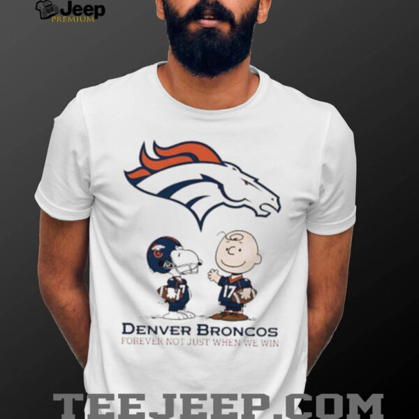 Denver Broncos Charlie Brown Snoopy Broncos Forever Not Just When We Win shirt