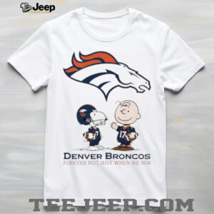 Denver Broncos Charlie Brown Snoopy Broncos Forever Not Just When We Win shirt
