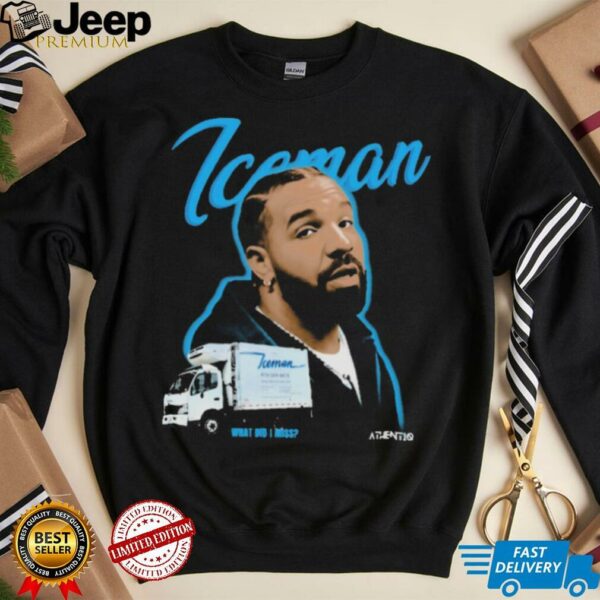 Drake Iceman What Did I Miss shirts