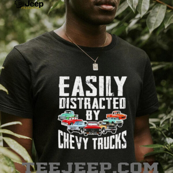 Easily distracted by chevy trucks shirt