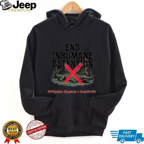 End Inhumane Detention Alligator Alcatraz Protest shirt