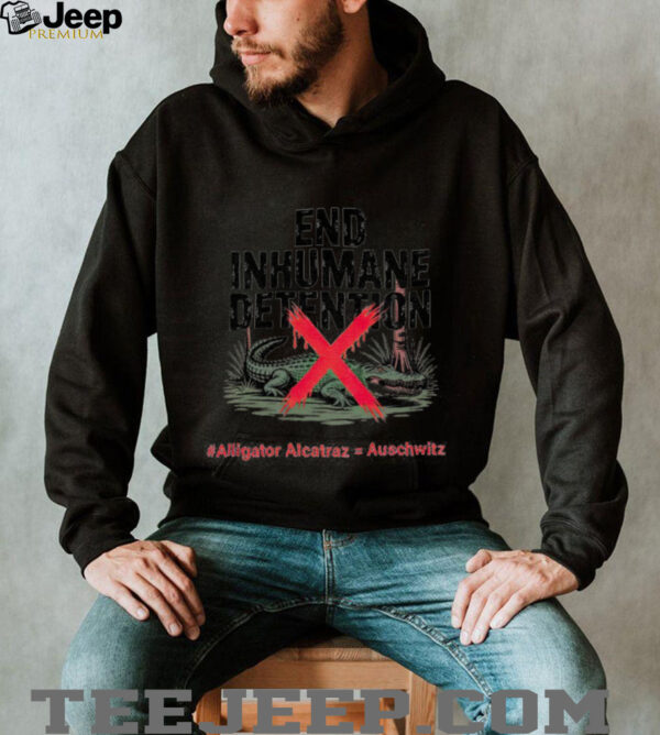 End Inhumane Detention Alligator Alcatraz Protest shirt