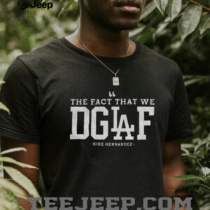 Enrique Hernandez Los Angeles Dodgers The Fact That We DGAF MLB 2025 shirt