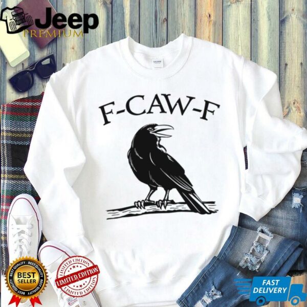 F Caw F Funny Raven Gothic Crow black Bird Humor shirt
