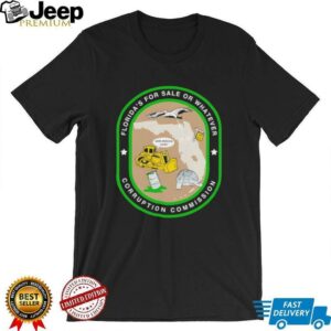 Florida’s for sale or whatever corruption commission shirt