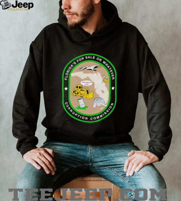 Florida’s for sale or whatever corruption commission shirt