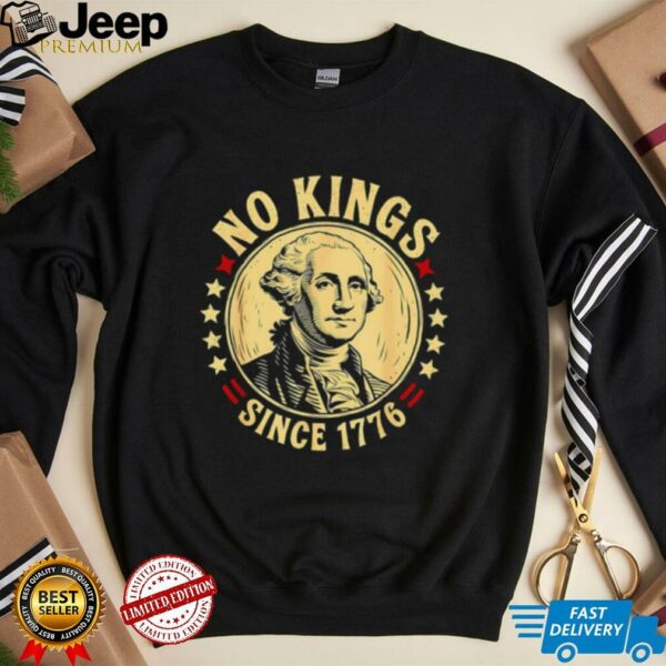 George Washington no Kings since 1776 shirt