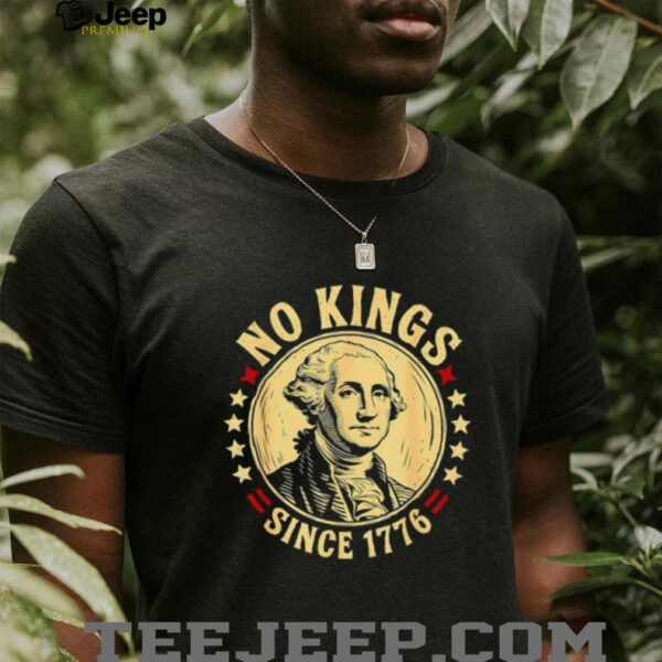 George Washington no Kings since 1776 shirt