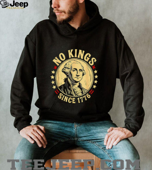 George Washington no Kings since 1776 shirt