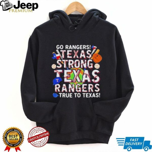 Go Rangers Texas Strong Texas Rangers True To Texas 2025 T Shirt