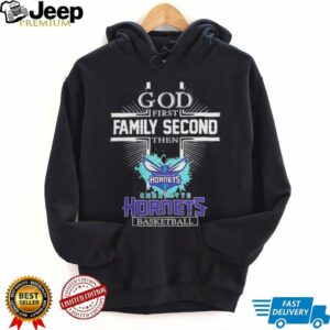 God First Family Second Then Charlotte Hornets Basketball Shirt