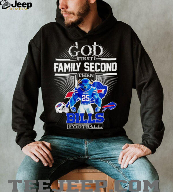 God first family second then Buffalo Bills Football mascot shirt
