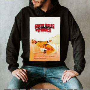 Great Balls f Fire shirt