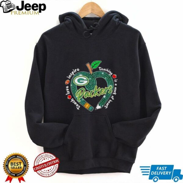 Green Bay Packers Teach love inspire teaching is a work of heart Shirt