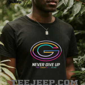 Green Bay Packers never give up Fight Cancer in all colors Shirt