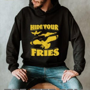 Hide your fries bird shirt