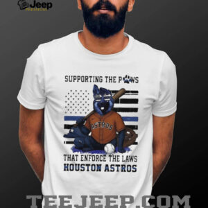 Houston Astros supporting the paws that enforce the laws shirt