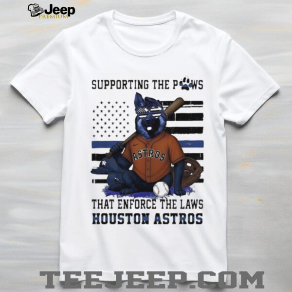Houston Astros supporting the paws that enforce the laws shirt