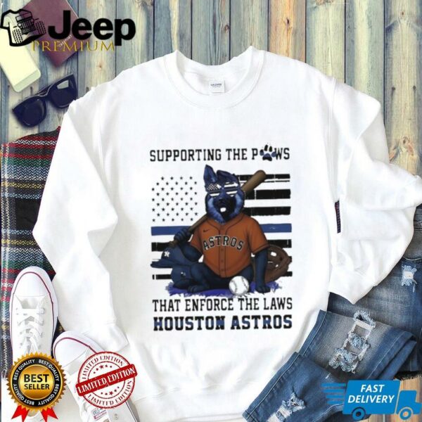 Houston Astros supporting the paws that enforce the laws shirt