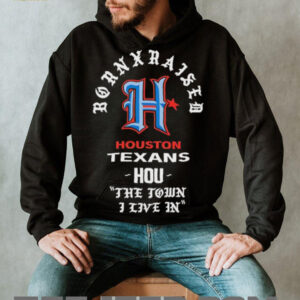 Houston Texans Born x Raised 2025 shirt