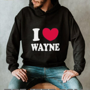 I Love Wayne Shirt