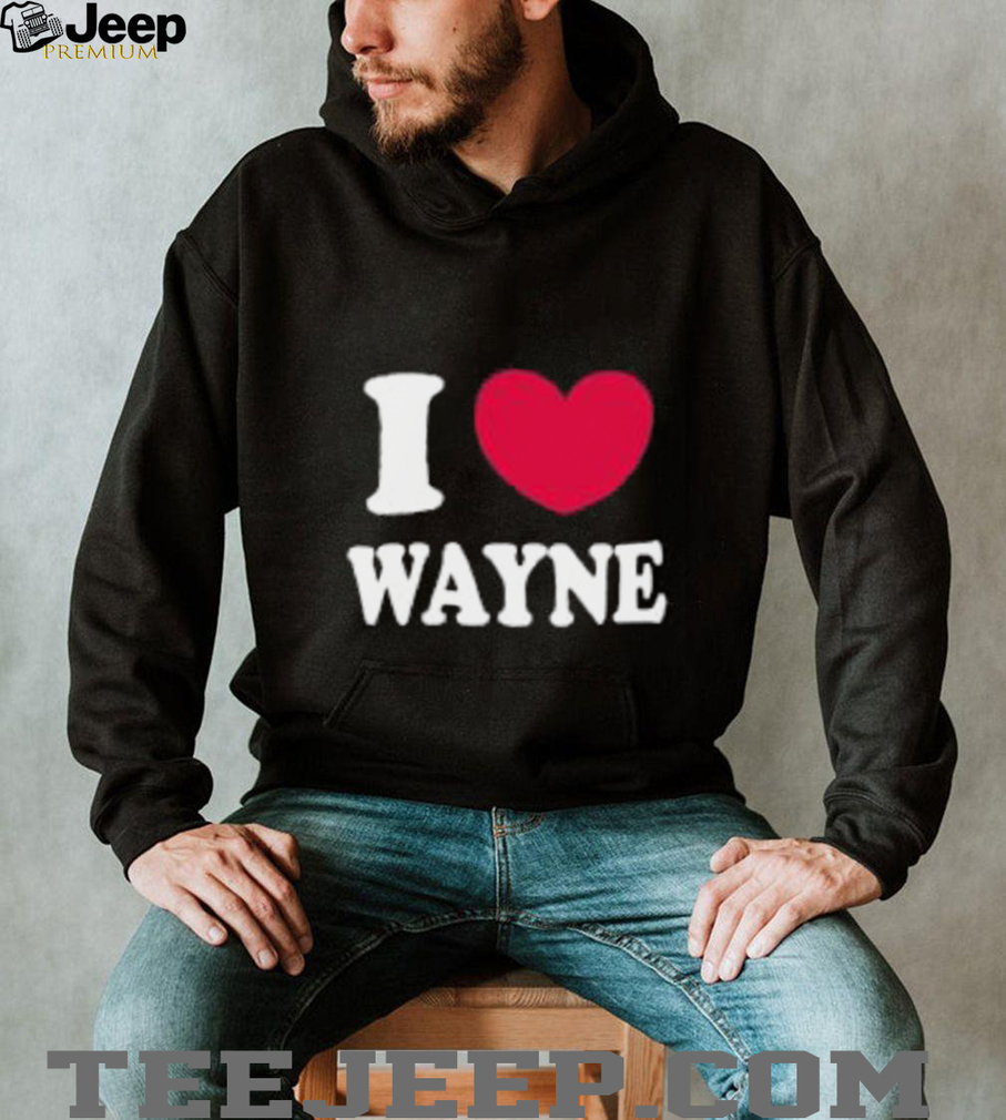 I Love Wayne Shirt I Love Wayne Shirt