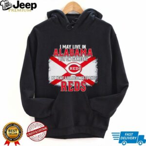 I May Live In Alabama But On Gameday My Heart & Soul Belongs To Cincinnati Reds T shirt