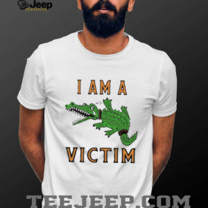I am a victim crocodile shirt