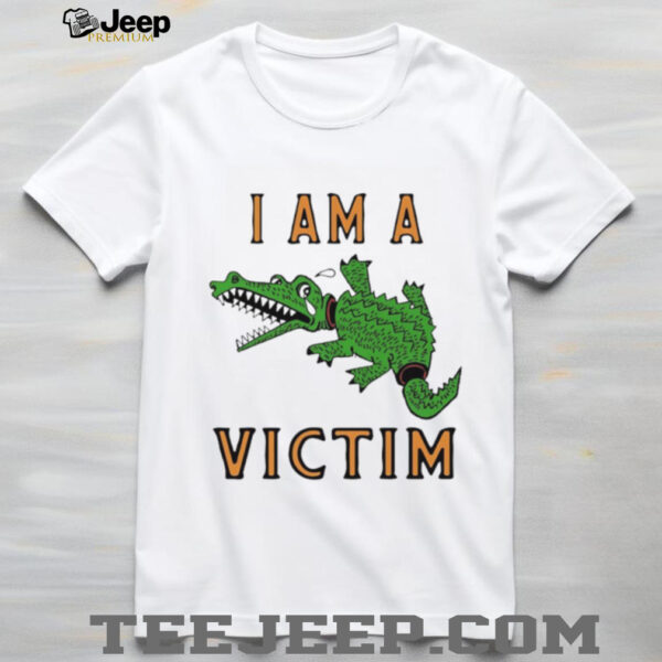 I am a victim crocodile shirt