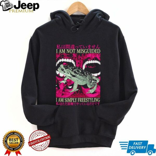 I am not misguided I am simply freestyling Japanese shirt