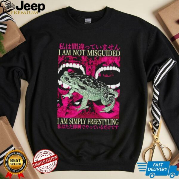 I am not misguided I am simply freestyling Japanese shirt