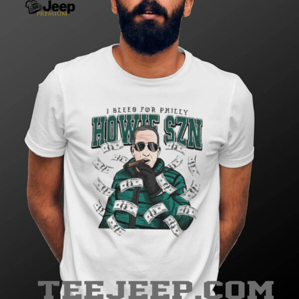 I bleed for Philly howie SZN Philadelphia Eagles art shirt