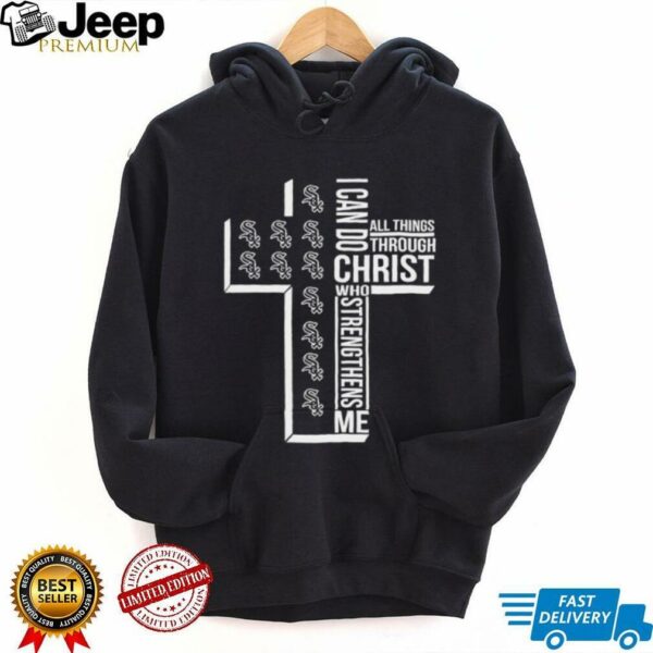 I can do all things through christ who strengthens me Chicago White Sox cross shirt