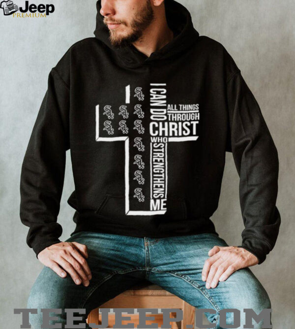 I can do all things through christ who strengthens me Chicago White Sox cross shirt