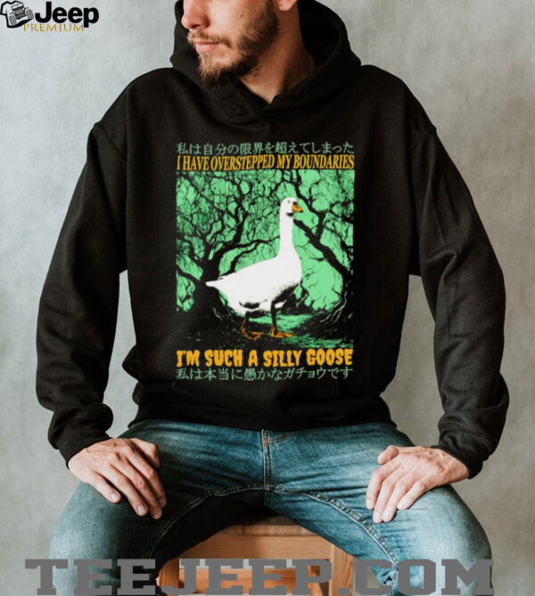 I have overstepped my boundaries I’m such a silly goose Japanese shirt