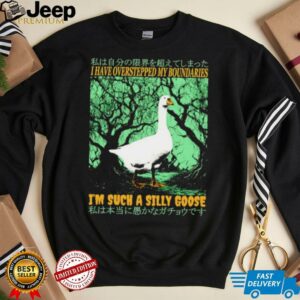 I have overstepped my boundaries I’m such a silly goose Japanese shirt