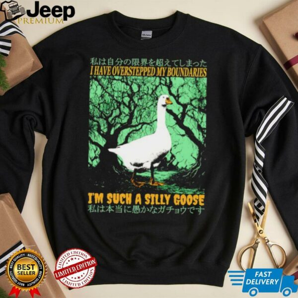 I have overstepped my boundaries I’m such a silly goose Japanese shirt