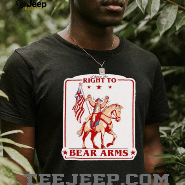 I have the right to bear arms shirt