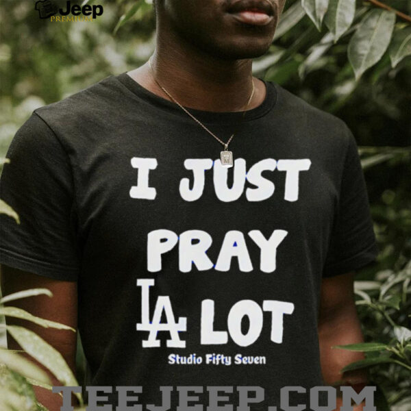 I just pray LA lot shirt