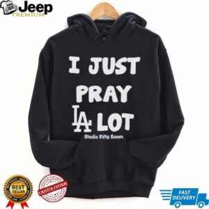 I just pray LA lot shirt