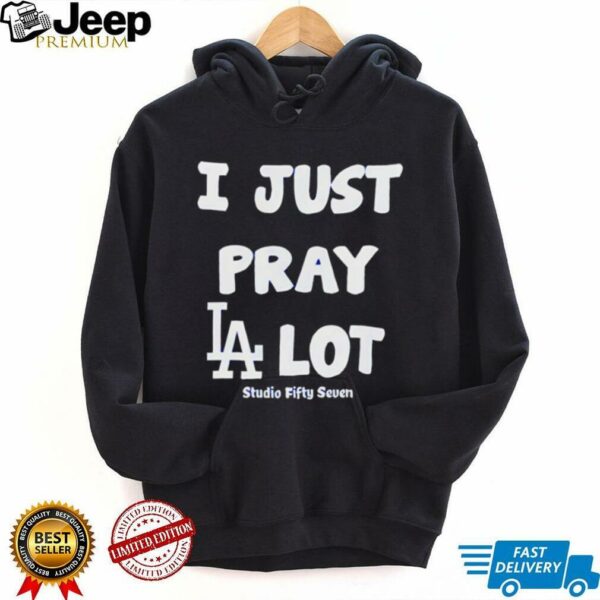 I just pray LA lot shirt