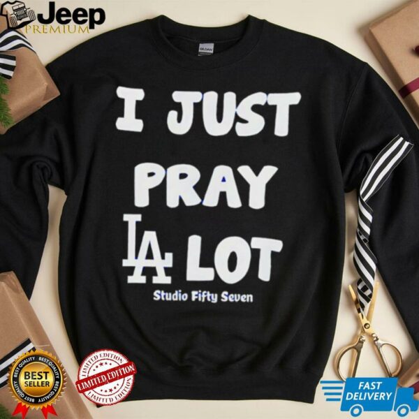 I just pray LA lot shirt