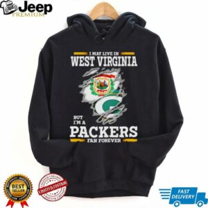 I may live in West Virginia but I’m a Green Bay Packers fan forever shirt