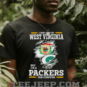 I may live in West Virginia but I’m a Green Bay Packers fan forever shirt