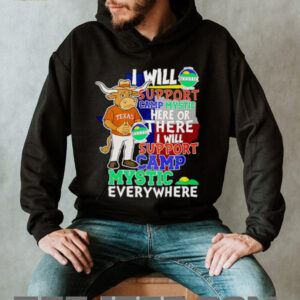 I will support Camp Mystic here or there I will support Camp Mystic everywhere Texas Longhorns Bevo mascot shirt
