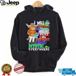I will support Camp Mystic here or there I will support Camp Mystic everywhere Texas Longhorns Bevo mascot shirt