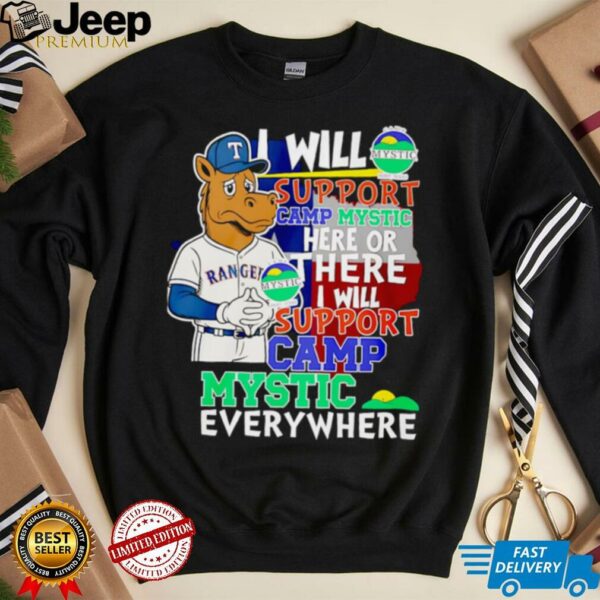 I will support Camp Mystic here or there I will support Camp Mystic everywhere Texas Rangers Captain mascot shirt