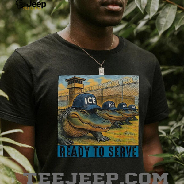 ICE Alligator Alcatraz ready to serve shirt