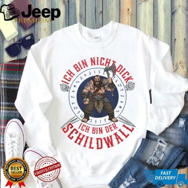 Ich Bin Nicht Dick Ich Bin Der Schildwall Viking Design Shirt